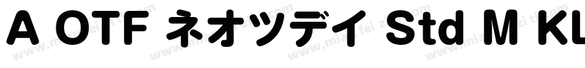 A OTF ネオツデイ Std M KL字体转换